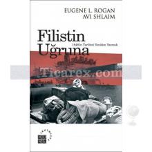 Filistin Uğruna | 1948'in Tarihini Yeniden Yazmak | Eugene L. Rogan