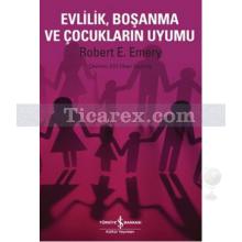 Evlilik, Boşanma ve Çocukların Uyumu | Robert E. Emery