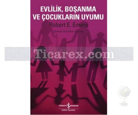 Evlilik, Boşanma ve Çocukların Uyumu | Robert E. Emery - Resim 1