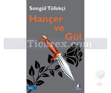 Hançer ve Gül | Songül Tüfekçi - Resim 1