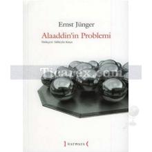 Alaaddin'in Problemi | Ernst Jünger