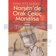 Norşên'de Orak Çekiç Monalisa 1. Kitap | Dara Fete Akpolat