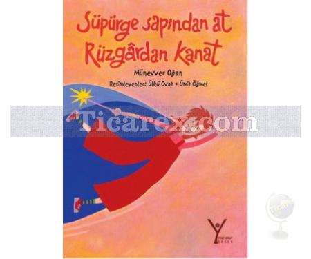 Süpürge Sapından At Rüzgardan Kanat | Münevver Oğan - Resim 1