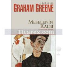 Meselenin Kalbi | Graham Greene