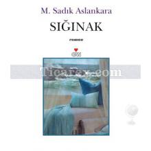 Sığınak | M. Sadık Aslankara