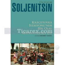 Kreçetovka İstasyonu'nda Bir Olay - Matriyona'nın Evi | Aleksandr Soljenitsin