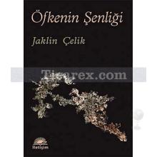 Öfkenin Şenliği | Jaklin Çelik