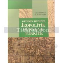 Dünden Bugüne Jeopolitik Dünya ve Türkiye | M. Murat Taşar, Yılmaz Tezkan