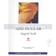 Aziz Dullar | Ingrid Noll