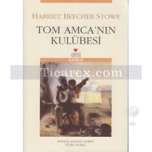 Tom Amcanın Kulübesi | Harriet Beecher Stowe