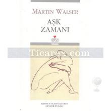 Aşk Zamanı | Martin Walser