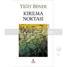 Kırılma Noktası | Yiğit Bener