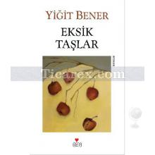 Eksik Taşlar | Yiğit Bener