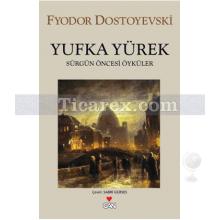 Yufka Yürek | Fyodor Mihayloviç Dostoyevski