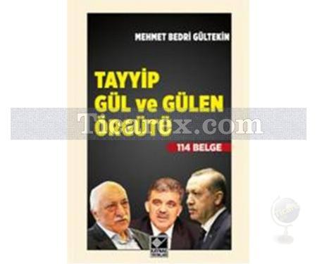 Tayyip Gül ve Gülen Örgütü | Mehmet Bedri Gültekin - Resim 1