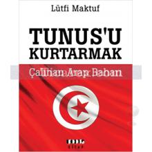 Tunus'u Kurtarmak | Çalınan Arap Baharı | Lütfi Maktuf