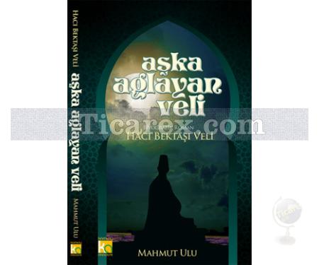 Aşka Ağlayan Veli - Hacı Bektaşı Veli | Mahmut Ulu - Resim 1