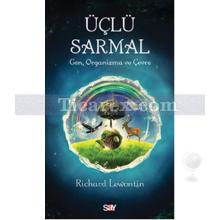 Üçlü Sarmal | Gen, Organizma, Çevre | Richard Lewontin