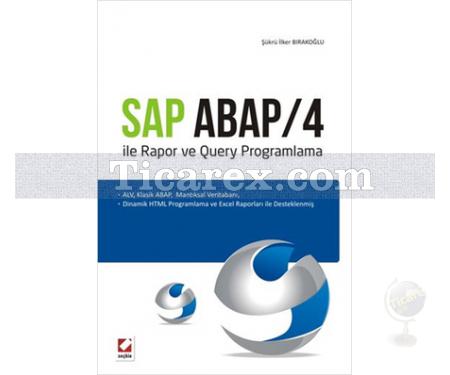 SAP ABAP/4 ile Rapor ve Query Programlama | Şükrü İlker Bırakoğlu - Resim 1