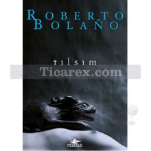 Tılsım | Roberto Bolano
