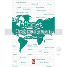 Ümmet Coğrafyası | Adem Özköse