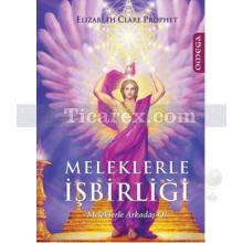 Meleklerle İşbirliği | Meleklerle Arkadaş Ol | Elizabeth Clare Prophet