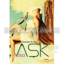 Önce Aşk | Osman Aysu