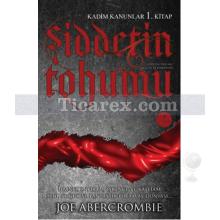 Şiddetin Tohumu - Kadim Kanunlar 1. Kitap | Joe Abercrombie