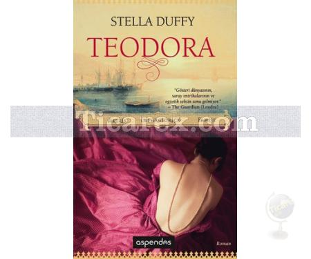 Teodora: Aktris, İmparatoriçe, Fahişe | Stella Duffy - Resim 1