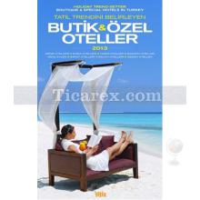 Tatil Trendini Belirleyen Butik ve Özel Oteller 2013 / Holiday Trend - Setter Boutique and Special Hotels in Turkey 2013 | Kolektif