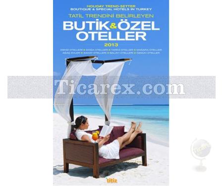 Tatil Trendini Belirleyen Butik ve Özel Oteller 2013 / Holiday Trend - Setter Boutique and Special Hotels in Turkey 2013 | Kolektif - Resim 1