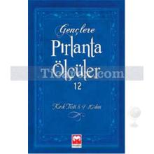 Gençlere Pırlanta Ölçüler - 12 | Kırık Testi 8-9-10'dan | M. Fethullah Gülen