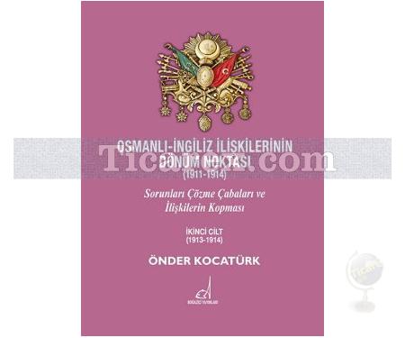 Osmanlı - İngiliz İlişkilerinin Dönüm Noktası (1911 - 1914) - 2. Cilt | Önder Kocatürk - Resim 1