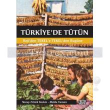 Türkiye'de Tütün | Reji'den TEKEL'e, TEKEL'den Bugüne | Melda Yaman , Nuray Ertürk Keskin