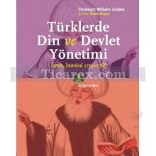 Türklerde Din ve Devlet Yönetimi | İzmir, İstanbul 1759-1768 | Christoph Wilhelm Lüdeke
