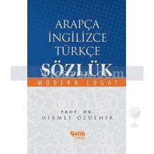 Arapça-İngilizce-Türkçe-Sözlük | Modern Lügat | Hikmet Özdemir