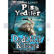 Dedektif Kurukafa - Pis Yediler | ( Ciltli ) | Derek Landy