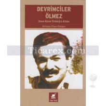 Devrimciler Ölmez | Sinan Kazım Özüdoğru Kitabı | Füsun Özbilgen