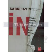 İN | Baykal Kaseti Dink Cinayeti ve Diğer Komplolar | Sabri Uzun