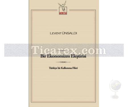 Bir Ekonomizm Eleştirisi | Levent Ünsaldı - Resim 1