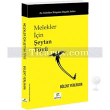 Melekler İçin Şeytan Tüyü | Bülent Yerlikaya