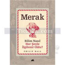 Merak - Bilim Nasıl Herşeyle İlgilenir Oldu? | Philip Ball