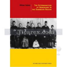 The Extermination Of Armenians In The Diarbekir Region | Hilmar Kaiser