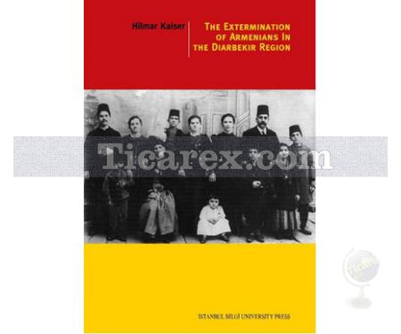 The Extermination Of Armenians In The Diarbekir Region | Hilmar Kaiser - Resim 1