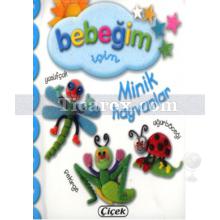 Bebeğim İçin - Minik Hayvanları | Kolektif