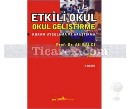 Etkili Okul | Okul Geliştirme - Kuram Uygulama ve Araştırma | Ali Balcı - Resim 1