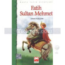 Fatih Sultan Mehmet | Ekrem Yeşilçayır