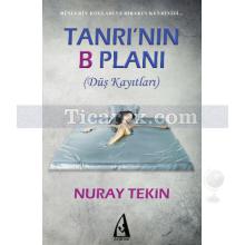 Tanrı'nın B Planı | Düş Kayıtları | Nuray Tekin