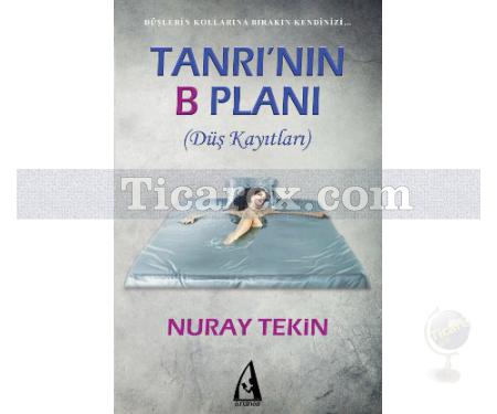 Tanrı'nın B Planı | Düş Kayıtları | Nuray Tekin - Resim 1