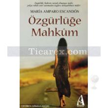 Özgürlüğe Mahkum | Maria Amparo Escandon